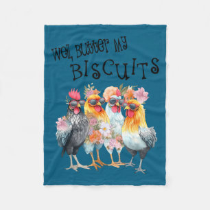 Well Butter My Biscuits Funny Flowers Chicken Sout Fleece Blanket
