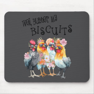 Well Butter My Biscuits Funny Flowers Chicken Sout Mouse Mat
