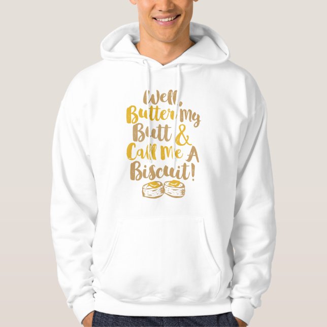 Well Butter My Butt And Call Me A Biscuit Hoodie (Front)