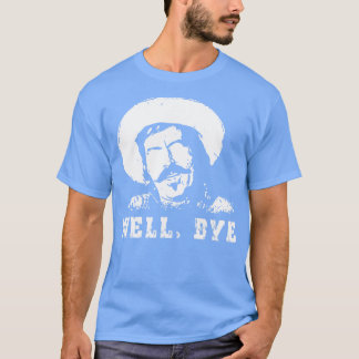Well Bye T-Shirt