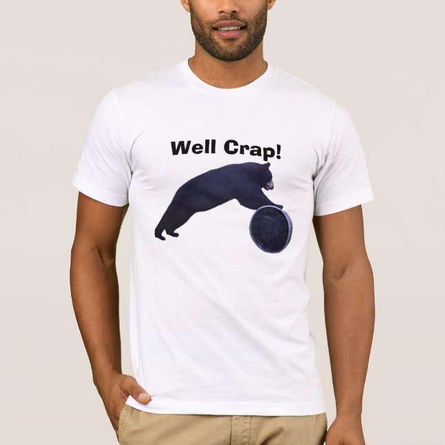 Well Crap ! Black Bear vs Feeder Barrel Shirt (Front)
