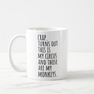 Well Crap Turns Out This Is My Circus Monkeys Coffee Mug