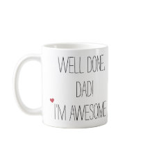 Well Done Dad Funny Quote Fathers Day Humour Tea