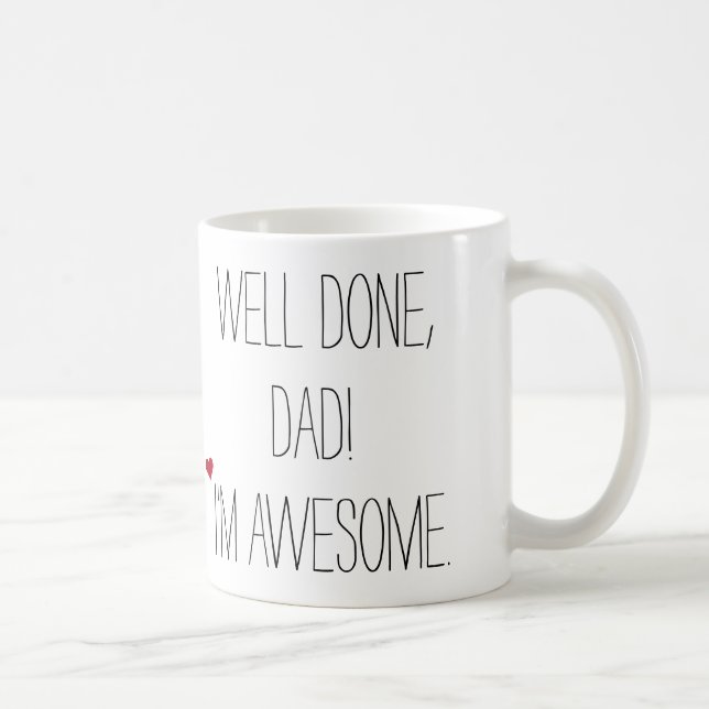 Well Done Dad Funny Quote Fathers Day Humour Tea Coffee Mug (Right)
