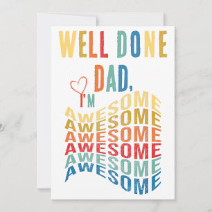 Well Done Dad I'm Awesome, Funny Quote Fathers Day Holiday Card