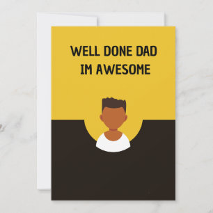 Well Done Dad Im Awesome Holiday Card
