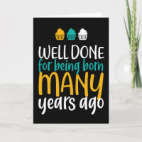 Well Done For Being Born Funny Birthday