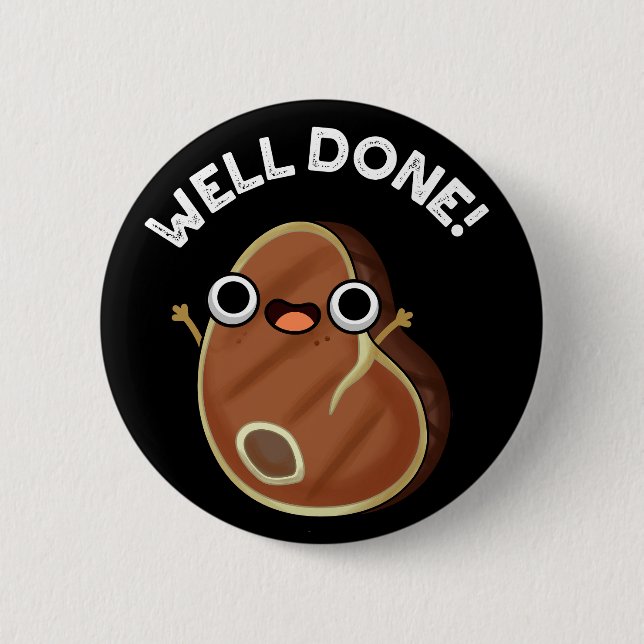 Well Done Funny Steak Pun Dark BG 6 Cm Round Badge (Front)