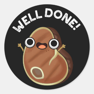Well Done Funny Steak Pun Dark BG Classic Round Sticker