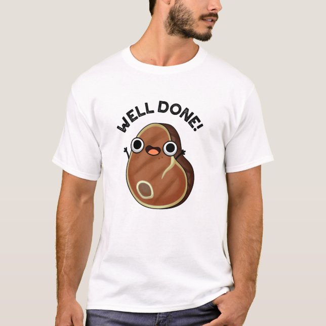 Well Done Funny Steak Pun T-Shirt (Front)
