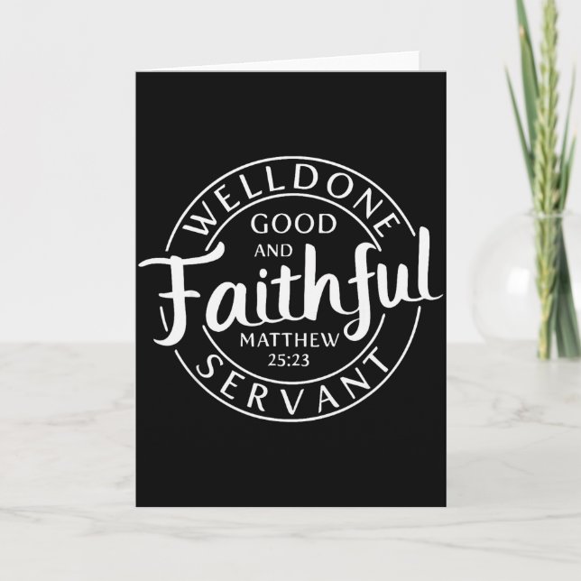 Well Done Good And Faithful Servant Matthew 25 23  Card (Front)