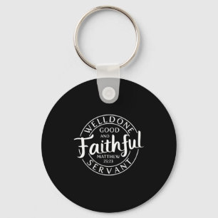 Well Done Good And Faithful Servant Matthew 25 23 Key Ring