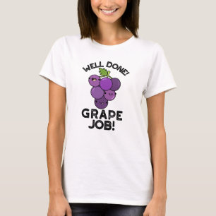 Well Done Grape Job Positive Fruit Pun T-Shirt