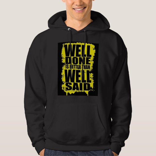Well Done is Better Than Well Said” Motivational B Hoodie (Front)