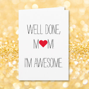 Well Done Mum Im Awesome   Funny Mothers Day Card