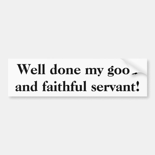 "Well done my good and faithful servant" sticker (Front)