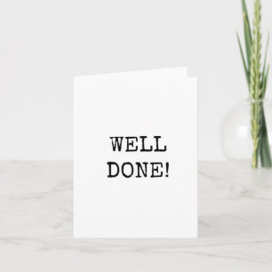 Well Done, Simple, Minimalist, Text Only Card