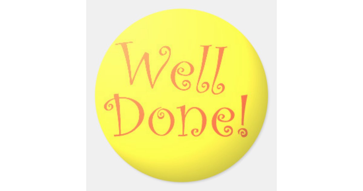 Well Done! stickers Zazzle