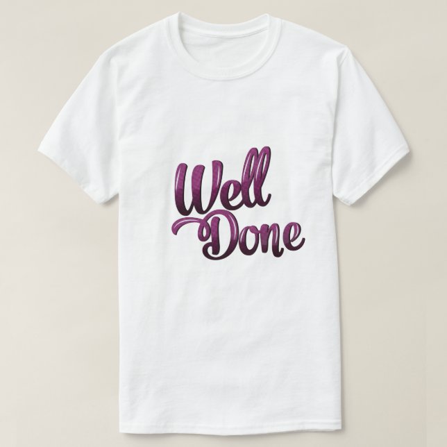 Well Done  T-Shirt (Design Front)