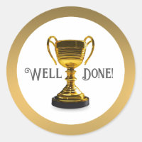 Well Done Trophy Classic Round Sticker