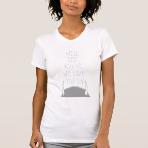 We'll Eat You Up We Love You So! - Blue T-Shirt