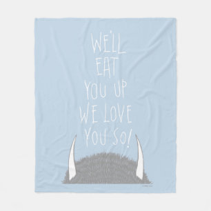We'll Eat You Up We Love You So! Fleece Blanket