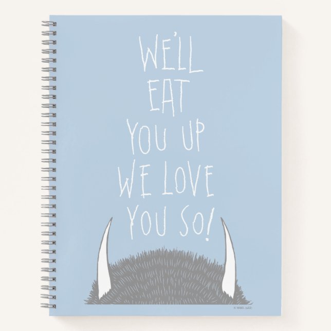 We'll Eat You Up We Love You So! Notebook (Front)