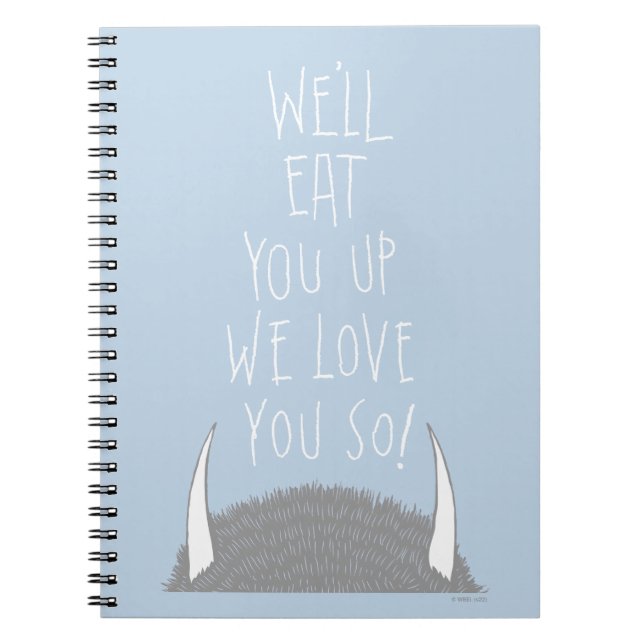 We'll Eat You Up We Love You So! Notebook (Front)
