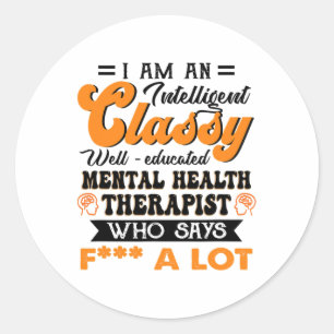 Well Educated Mental Health Therapist Who Say F Fu Classic Round Sticker