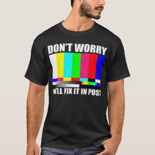Well Fi It In Post Filmmaker Movie Director Filmma T-Shirt