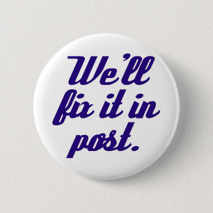 We'll fix it in post button