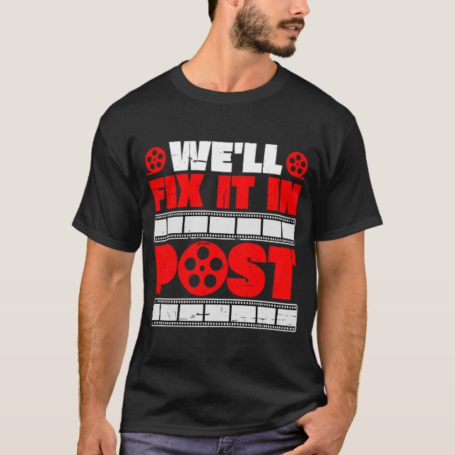 We'll Fix It In Post         T-Shirt (Front)
