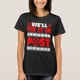 We'll Fix It In Post --- T-Shirt