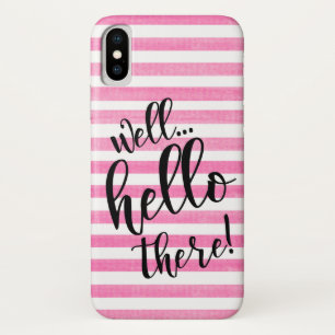 WELL HELLO THERE on Any Stripe Colour iPhone X Cas iPhone X Case