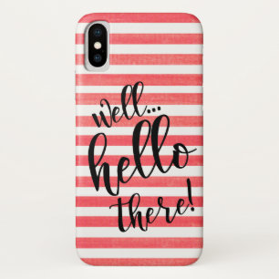 Well Hello There on Red Stripes iPhone X Case