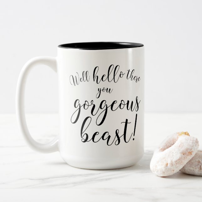Well hello there you gorgeous beast! Typography Two-Tone Coffee Mug (With Donut)