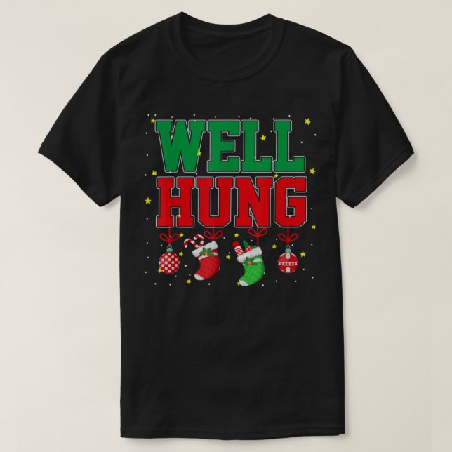 Well Hung Christmas funny Christmas stocking Gifts T-Shirt (Design Front)