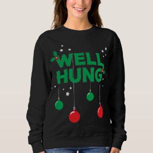 Well Hung - Funny Hanging Christmas Lights Sweatshirt