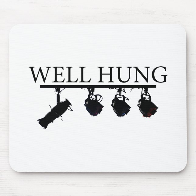 "Well Hung" Mousepad for Lighting Engineer/Tech (Front)
