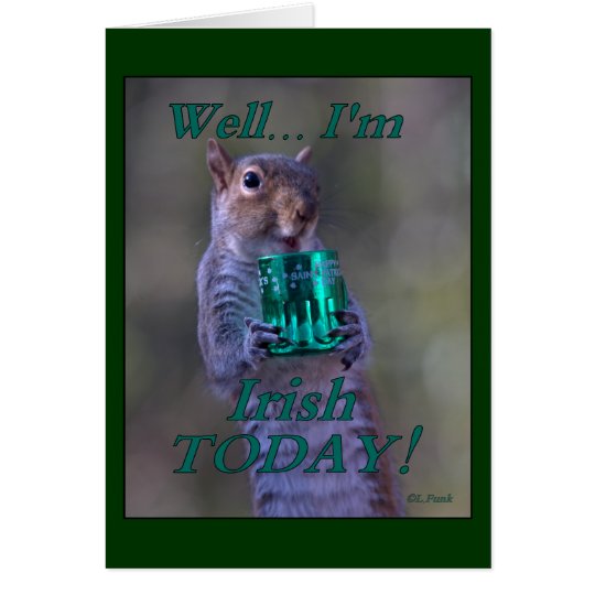Well … I’m Irish TODAY! Card