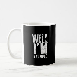 Well I'm Stumped Amputation Amputee Prosthetic Leg Coffee Mug