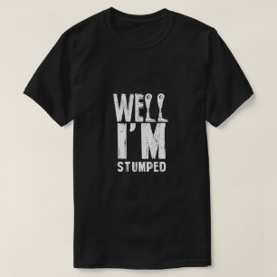 Well I'm Stumped Amputation Amputee Prosthetic Leg T-Shirt
