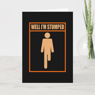 Well I'm Stumped Fun Leg Amputee Prosthetic Card