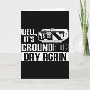 Well Its Groundhog Day Again Funny Groundhog Day Card