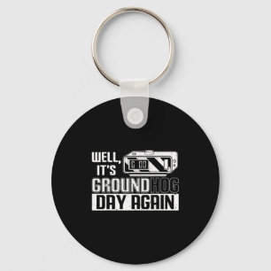 Well Its Groundhog Day Again Funny Groundhog Day Key Ring