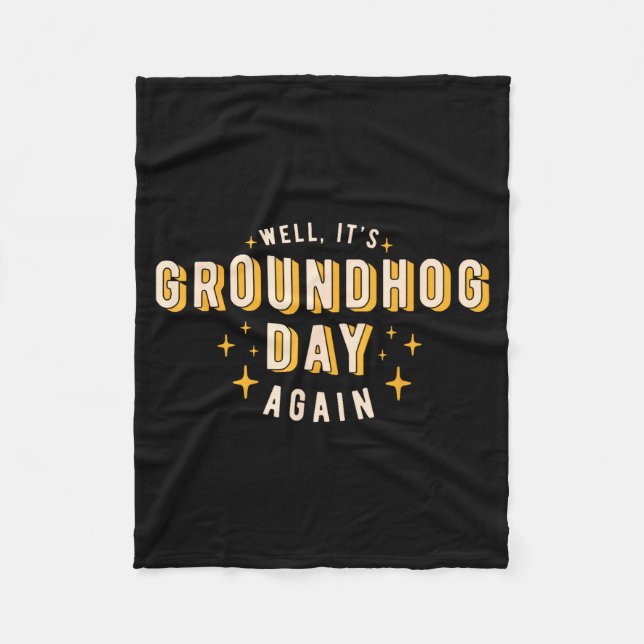 Well Its Groundhog Day Again Funny Men Women Retro Fleece Blanket (Front)