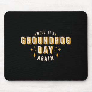 Well Its Groundhog Day Again Funny Men Women Retro Mouse Mat