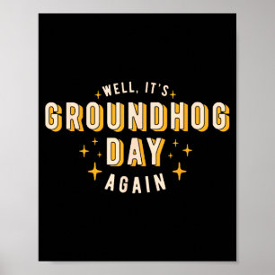 Well Its Groundhog Day Again Funny Men Women Retro Poster