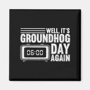 Well Its Groundhog Day Again Woodchuck Groundhog F Magnet