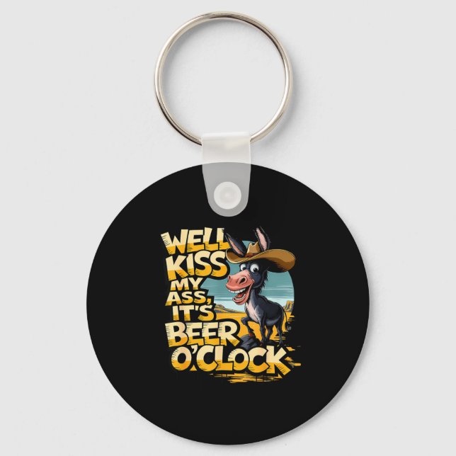 Well Kiss My It's Beer O' Clock Drinking Beer  Key Ring (Front)